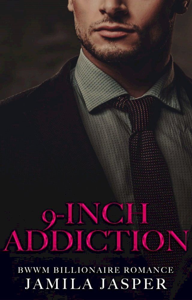  9-Inch Addiction: BWWM Billionaire Romance(Kobo/電子書)