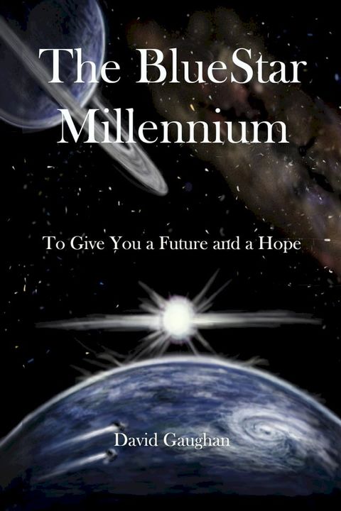 The Blue Star Millennium: To Give You a Future and a Hope(Kobo/電子書)