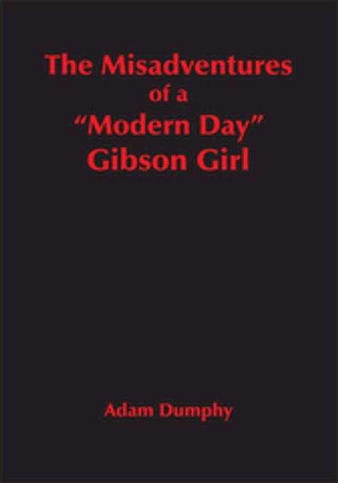 The Misadventures of a "Modern Day" Gibson Girl(Kobo/電子書)