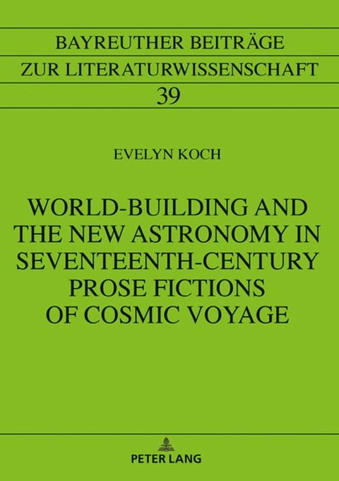 World-Building and the New Astronomy in Seventeenth-Century Prose Fictions of Cosmic Voyage(Kobo/電子書)