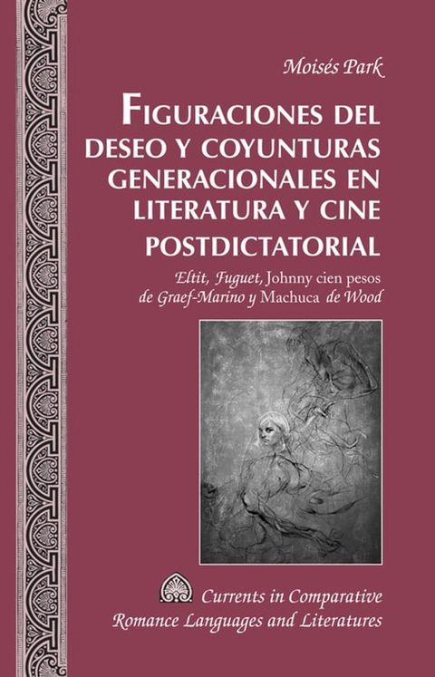 Figuraciones del deseo y coyunturas generacionales en literatura y cine postdictatorial(Kobo/電子書)