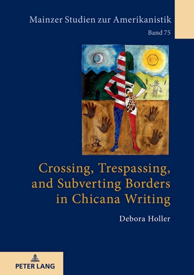  Crossing, Trespassing, and Subverting Borders in Chicana Writing(Kobo/電子書)