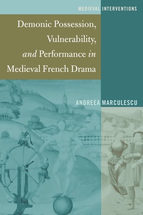 Demonic Possession, Vulnerability, and Performance in Medieval French Drama(Kobo/電子書)