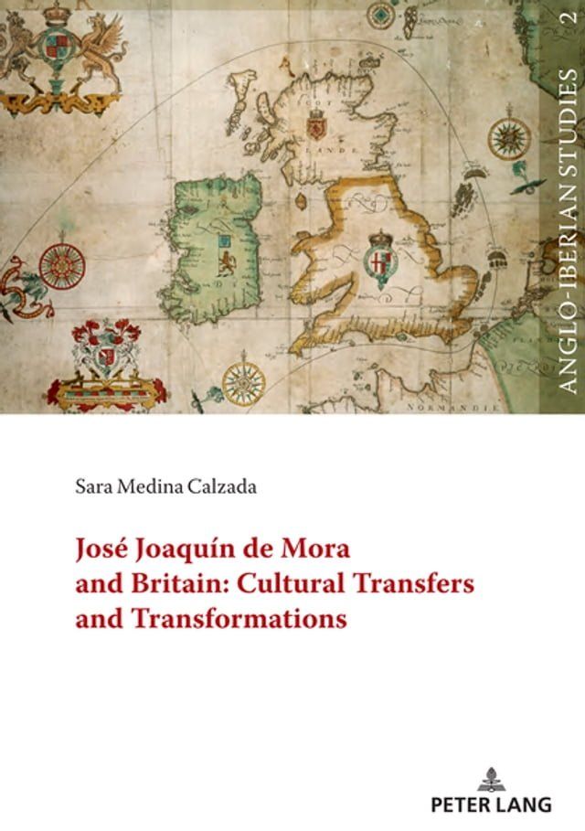  Jos&eacute; Joaqu&iacute;n de Mora and Britain: Cultural Transfers and Transformations(Kobo/電子書)