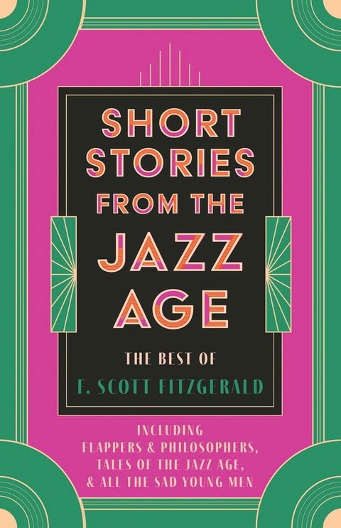 Short Stories from the Jazz Age - The Best of F. Scott Fitzgerald(Kobo/電子書)