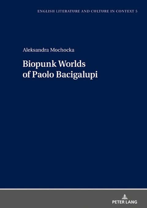 Biopunk Worlds of Paolo Bacigalupi(Kobo/電子書)