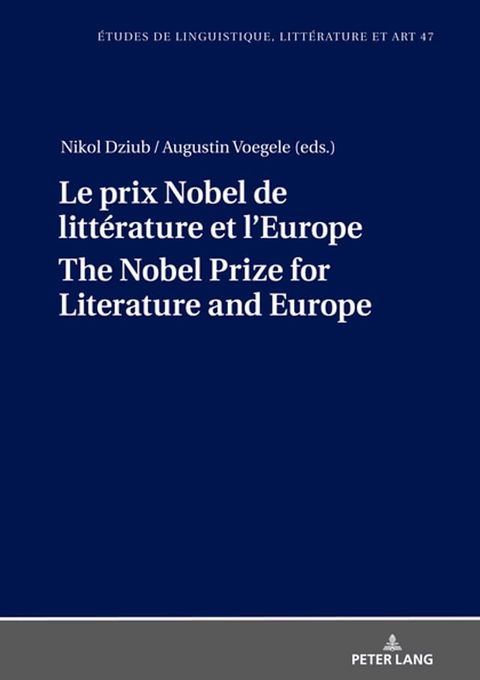 Le prix Nobel de litt&eacute;rature et l’Europe The Nobel Prize for Literature and Europe(Kobo/電子書)