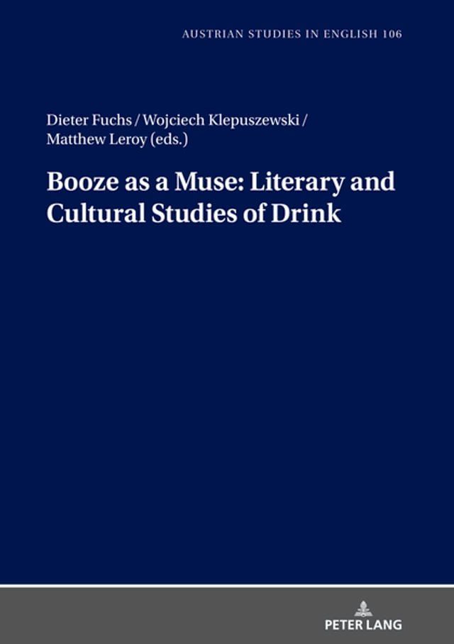  Booze as a Muse: Literary and Cultural Studies of Drink(Kobo/電子書)