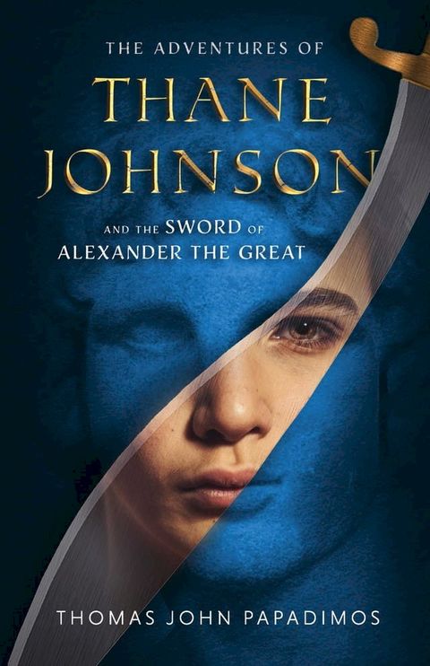 The Adventures of Thane Johnson and the Sword of Alexander the Great(Kobo/電子書)