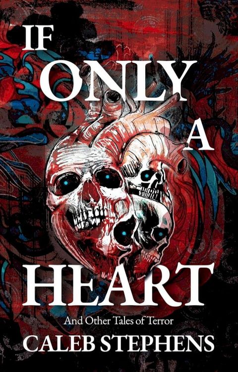 If Only a Heart and Other Tales of Terror(Kobo/電子書)