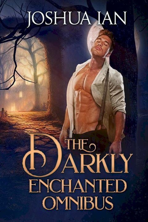 The Darkly Enchanted Omnibus: A Gothic Romance Collection, Volume 1(Kobo/電子書)