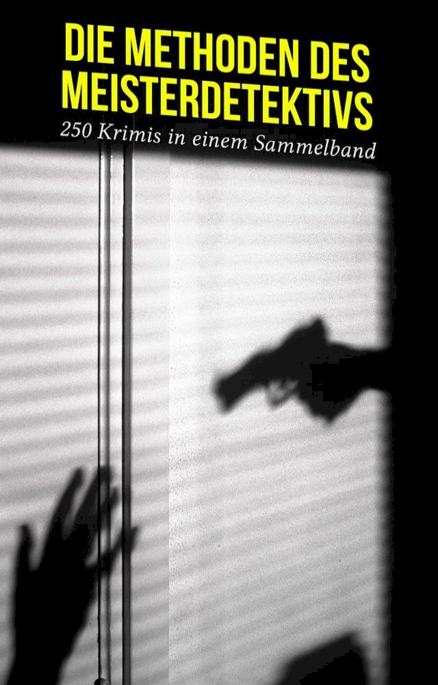  Die Methoden des Meisterdetektivs - 250 Krimis in einem Sammelband(Kobo/電子書)