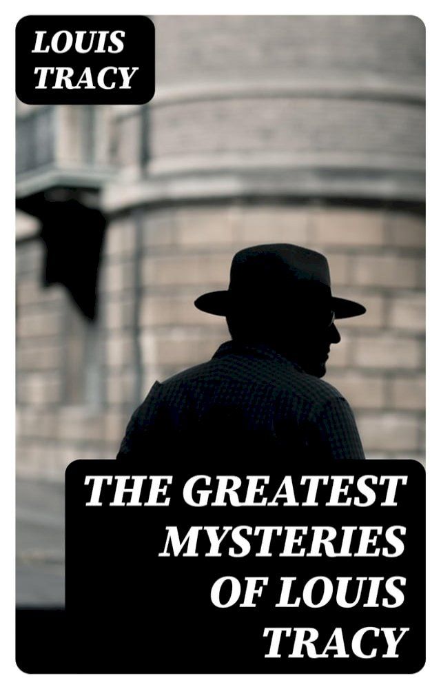  The Greatest Mysteries of Louis Tracy(Kobo/電子書)