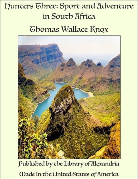 Hunters Three: Sport and Adventure in South Africa(Kobo/電子書)