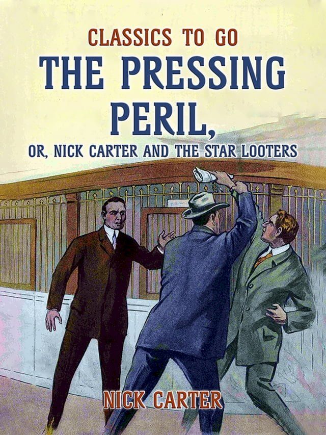  The Pressing Peril, or, Nick Carter and the Star Looters(Kobo/電子書)