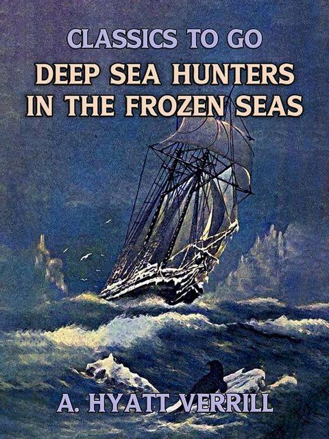 Deep Sea Hunters In The Frozen Sea(Kobo/電子書)