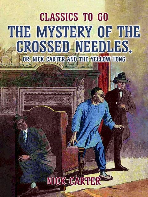 The Mystery of the Crossed Needles, or Nick Carter and the Yellow Tong(Kobo/電子書)