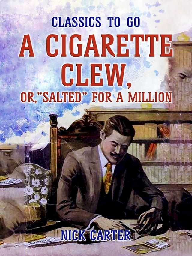  A Cigarette Clew, or, "Salted" for a Million(Kobo/電子書)