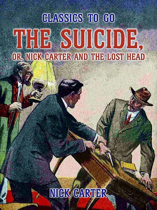  The Suicide, or, Nick Carter and the lost Head(Kobo/電子書)