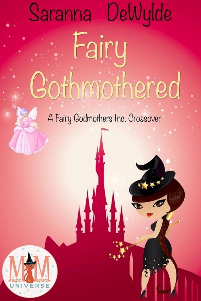  Fairy Gothmothered: Magic and Mayhem Universe(Kobo/電子書)