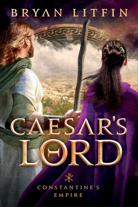 Caesar's Lord (Constantine’s Empire Book #3)(Kobo/電子書)