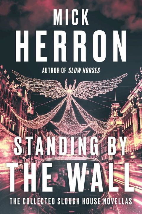 Standing by the Wall: The Collected Slough House Novellas(Kobo/電子書)