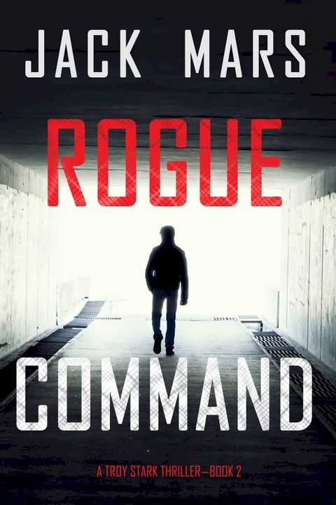 Rogue Command (A Troy Stark Thriller—Book #2)(Kobo/電子書)