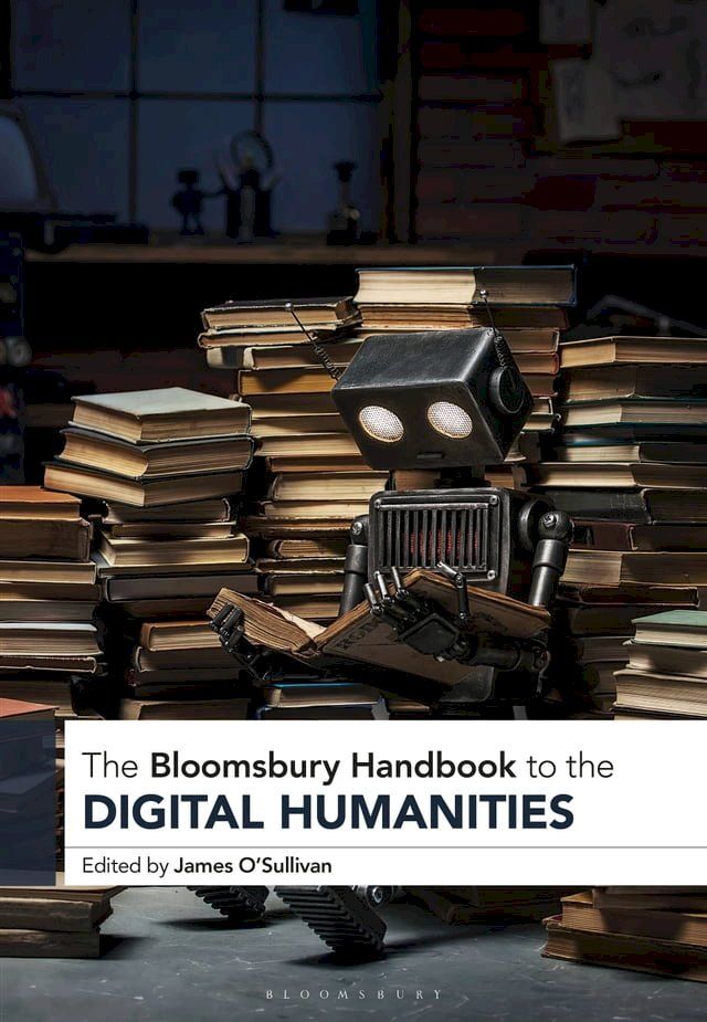  The Bloomsbury Handbook to the Digital Humanities(Kobo/電子書)