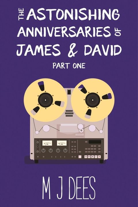 The Astonishing Anniversaries of James and David, Part One(Kobo/電子書)