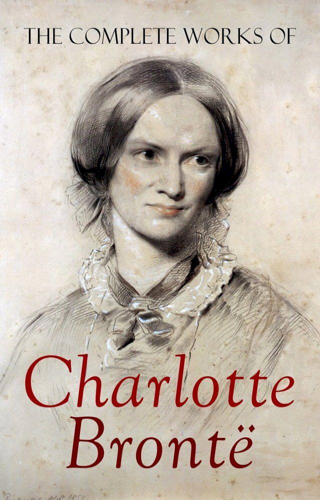  The Complete Works of Charlotte Bront&euml;(Kobo/電子書)