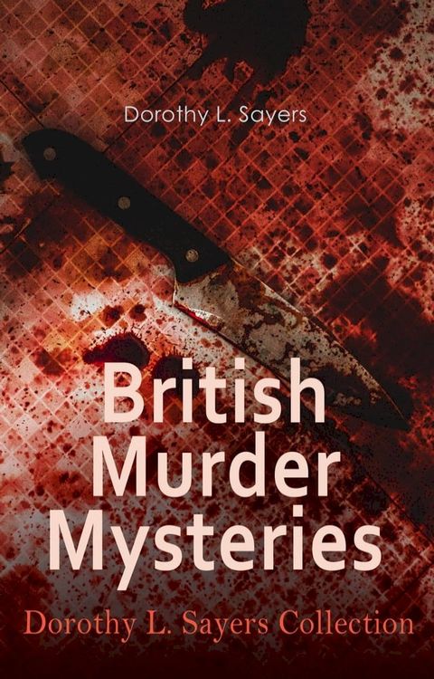 British Murder Mysteries - Dorothy L. Sayers Collection(Kobo/電子書)