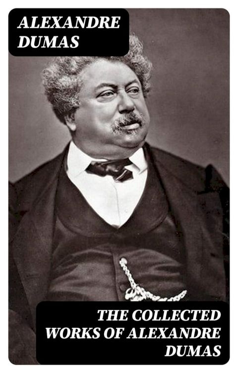 The Collected Works of Alexandre Dumas(Kobo/電子書)