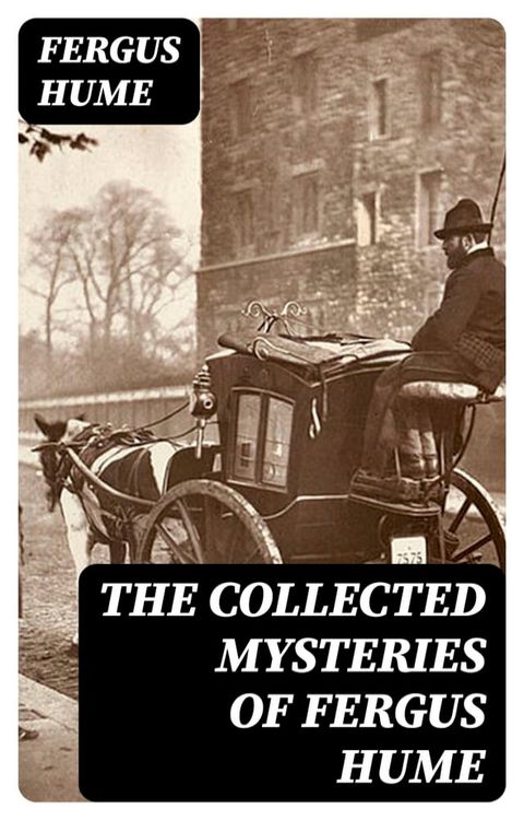 The Collected Mysteries of Fergus Hume(Kobo/電子書)