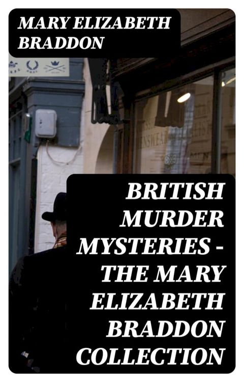 British Murder Mysteries - The Mary Elizabeth Braddon Collection(Kobo/電子書)