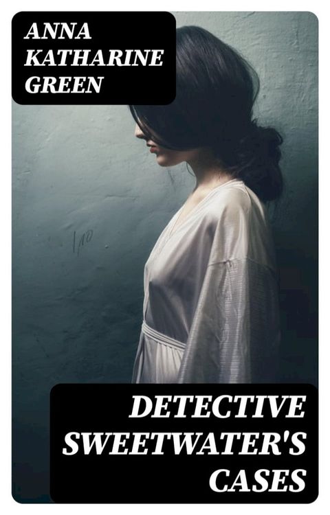 Detective Sweetwater's Cases(Kobo/電子書)