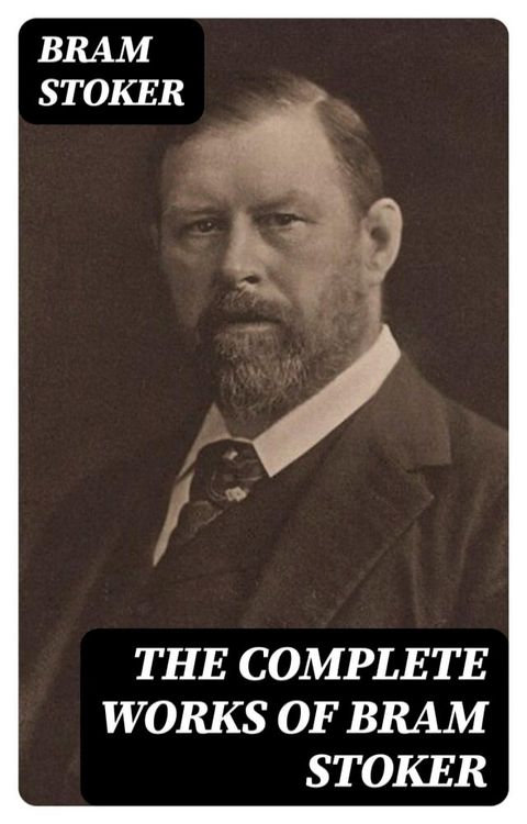 The Complete Works of Bram Stoker(Kobo/電子書)