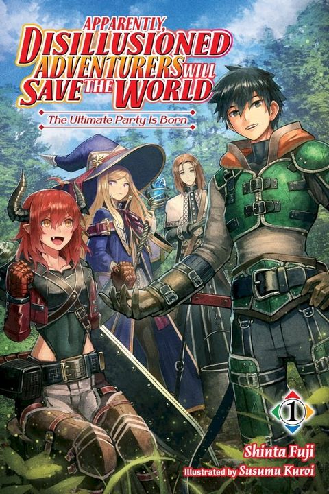 Apparently, Disillusioned Adventurers Will Save the World, Vol. 1 (light novel)(Kobo/電子書)