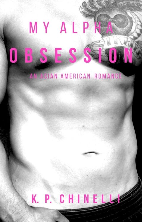 My Alpha Obsession: An Asian American Romance(Kobo/電子書)