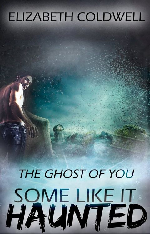 The Ghost of You: Some Like it Haunted(Kobo/電子書)