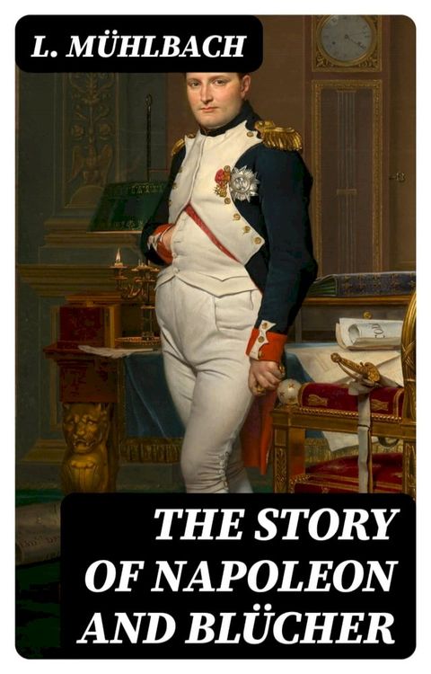 The Story of Napoleon and Blücher(Kobo/電子書)