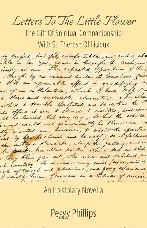 Letters To The Little Flower - The Gift of Spiritual Companionship With St. Therese of Lisieux(Kobo/電子書)