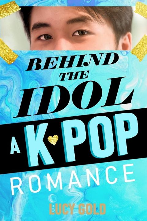 Behind the Idol - A K-pop Romance(Kobo/電子書)