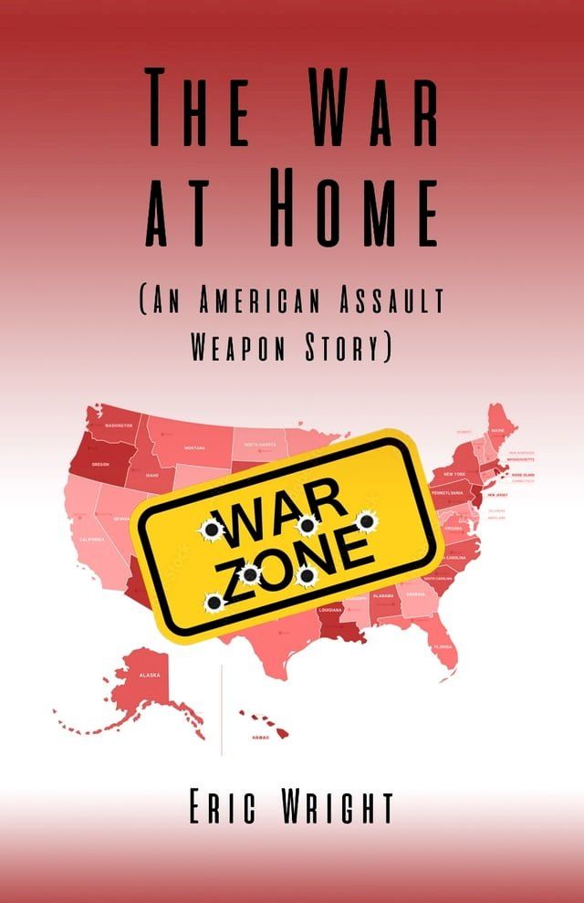  The War at Home (An American Assault Weapon Story)(Kobo/電子書)