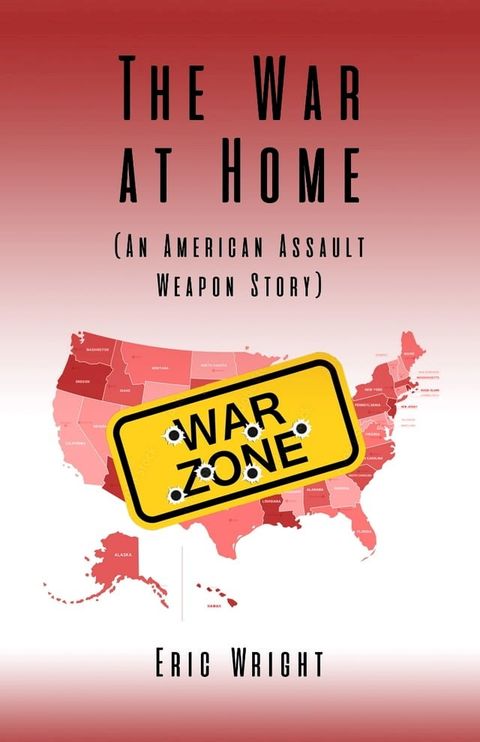 The War at Home (An American Assault Weapon Story)(Kobo/電子書)