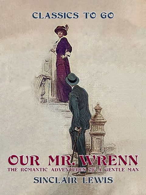 Our Mr. Wrenn The Romantic Adventures of a Gentle Man(Kobo/電子書)