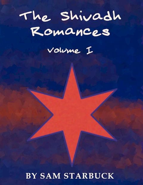 The Shivadh Romances: Volume I - ePub(Kobo/電子書)