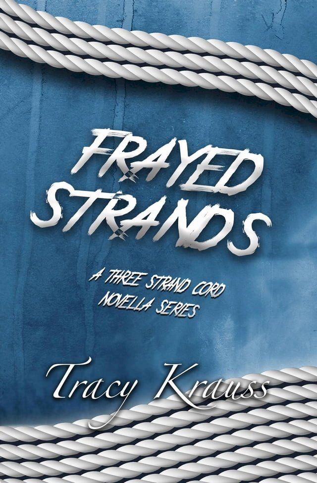  Frayed Strands - A Three Strand Cord Novella Series(Kobo/電子書)