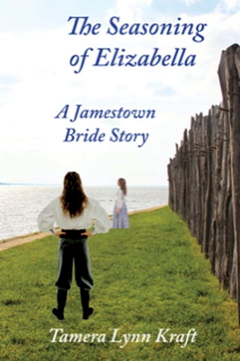 The Seasoning of Elizabella: A Jamestown Bride Story(Kobo/電子書)