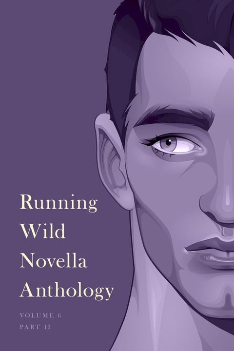 Running Wild Novella Anthology, Volume 6(Kobo/電子書)