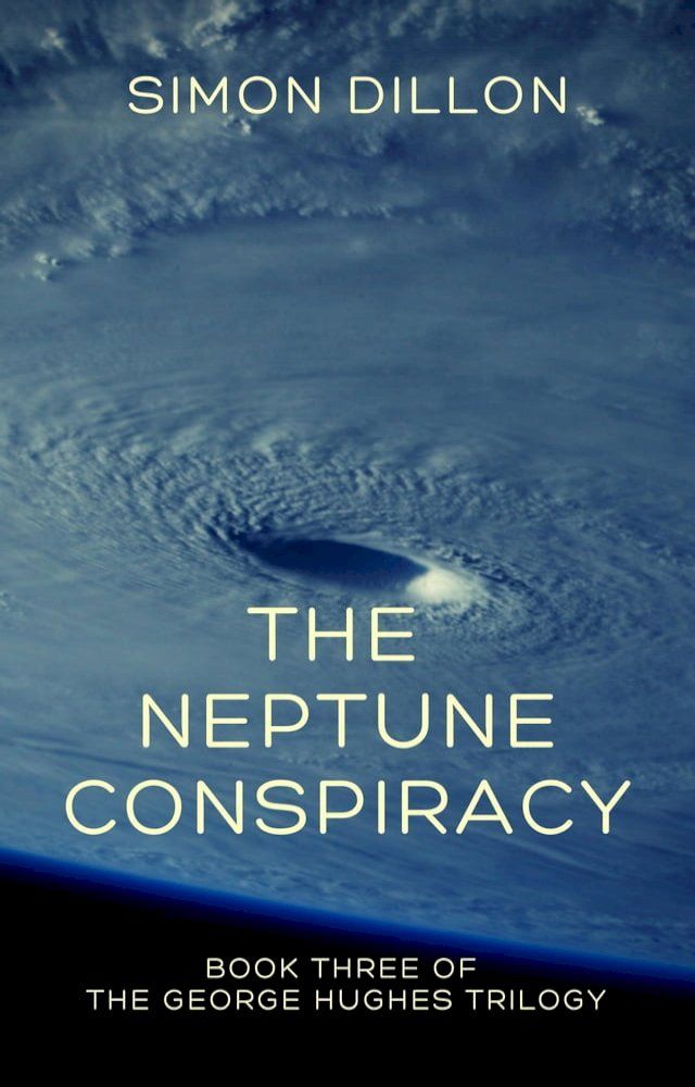  The Neptune Conspiracy: Book Three of The George Hughes Trilogy(Kobo/電子書)